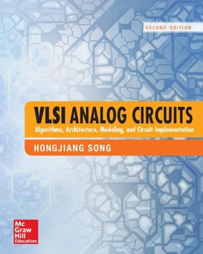 Cover image for VLSI Analog Circuits: Algorithms, Architecture, Modeling, and Circuit Implementation, Second Edition