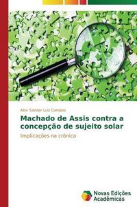 Cover image for Machado de Assis contra a concepcao de sujeito solar