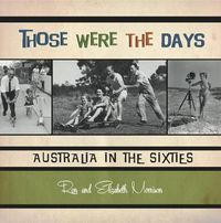 Cover image for Those Were the Days: Australia in the Sixties