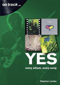 Cover image for Yes: Every Album, Every Song: On Track
