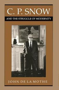 Cover image for C.P. Snow and the Struggle of Modernity