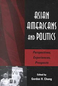 Cover image for Asian Americans and Politics: Perspectives, Experiences, Prospects
