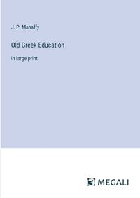 Cover image for Old Greek Education