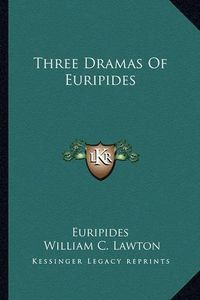 Cover image for Three Dramas of Euripides