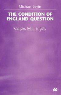 Cover image for The Condition of England Question: Carlyle, Mill, Engels