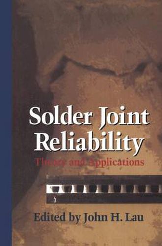 Solder Joint Reliability: Theory and Applications