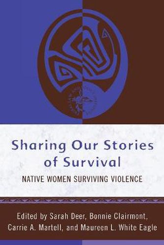 Cover image for Sharing Our Stories of Survival: Native Women Surviving Violence