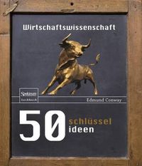 Cover image for 50 Schlusselideen Wirtschaftswissenschaft