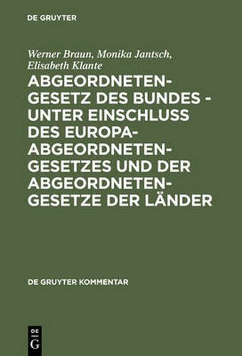 Abgeordnetengesetz Des Bundes - Unter Einschluss Des Europaabgeordnetengesetzes Und Der Abgeordnetengesetze Der Lander: Kommentar