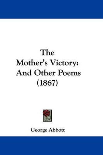 Cover image for The Mother's Victory: And Other Poems (1867)