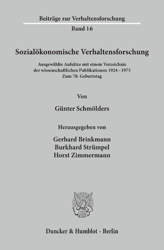 Cover image for Sozialokonomische Verhaltensforschung: Ausgewahlte Aufsatze Mit Einem Verzeichnis Der Wissenschaftlichen Publikationen 1924 - 1973. Zum 7. Geburtstag Hrsg. Von Gerhard Brinkmann / Burkhard Strumpel / Horst Zimmermann