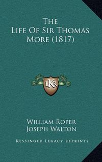 Cover image for The Life of Sir Thomas More (1817)