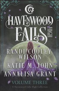 Cover image for Havenwood Falls High Volume Three: A Havenwood Falls High Collection