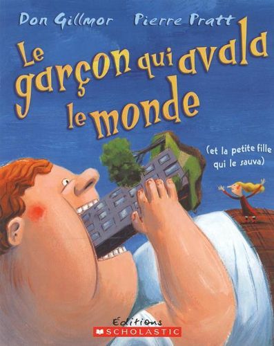 Cover image for Le Gar?on Qui Avala Le Monde (Et La Petite Fille Qui Le Sauva)