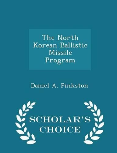 Cover image for The North Korean Ballistic Missile Program - Scholar's Choice Edition