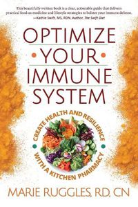 Cover image for Optimize Your Immune System: Create Health and Resilience with a Kitchen Pharmacy