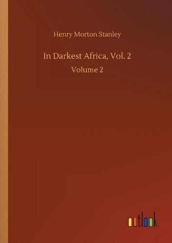 In Darkest Africa, Vol. 2: Volume 2