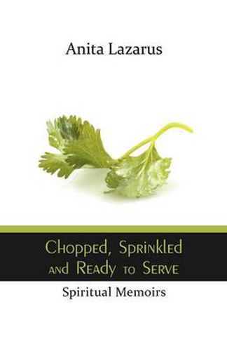 Cover image for Chopped, Sprinkled and Ready to Serve: Spiritual Memoirs