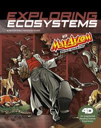 Cover image for Exploring Ecosystems with Max Axiom Super Scientist: 4D an Augmented Reading Science Experience