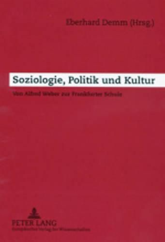 Soziologie, Politik Und Kultur: Von Alfred Weber Zur Frankfurter Schule