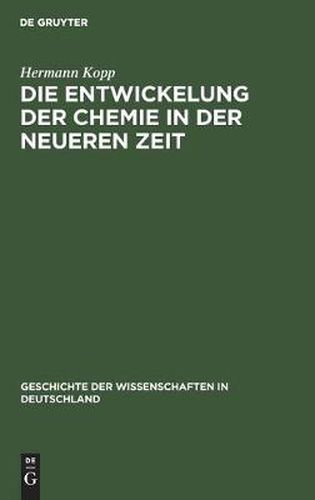 Cover image for Die Entwickelung Der Chemie in Der Neueren Zeit