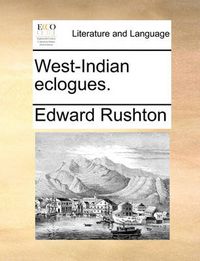 Cover image for West-Indian Eclogues.