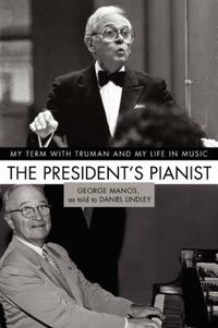 Cover image for The President's Pianist: My Term with Truman and My Life in Music