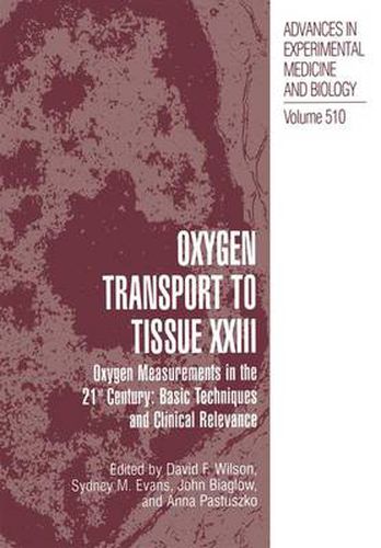 Oxygen Transport To Tissue XXIII: Oxygen Measurements in the 21st Century: Basic Techniques and Clinical Relevance