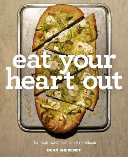 Cover image for Eat Your Heart Out: The Look Good, Feel Good, Silver Lining Cookbook