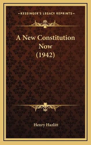 Cover image for A New Constitution Now (1942)