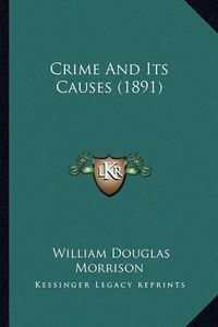 Cover image for Crime and Its Causes (1891)