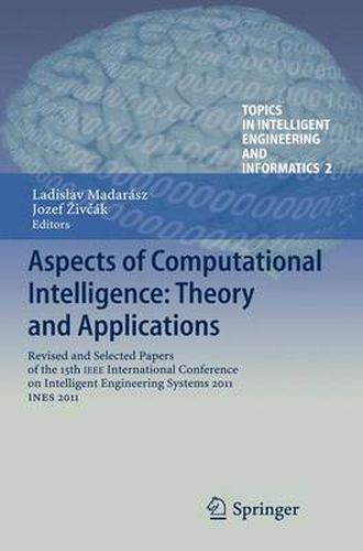 Cover image for Aspects of Computational Intelligence: Theory and Applications: Revised and Selected Papers of the 15th IEEE International Conference on Intelligent Engineering Systems 2011, INES 2011