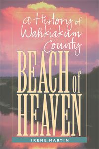 Cover image for Beach of Heaven: A History of Wahkiakum County