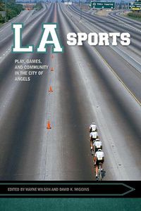 Cover image for LA Sports: Play, Games, and Community in the City of Angels