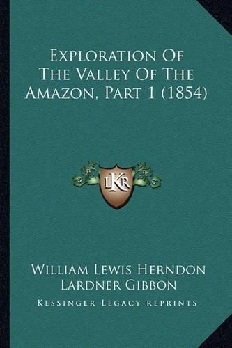 Exploration of the Valley of the Amazon, Part 1 (1854)