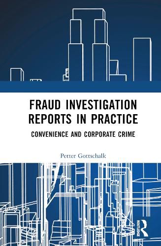 Fraud Investigation Reports in Practice: Convenience and Corporate Crime