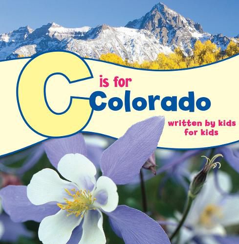 Cover image for C is for Colorado: Written by Kids for Kids