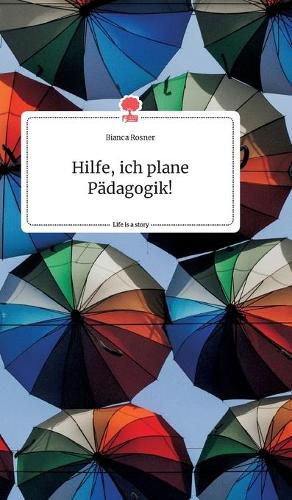 Cover image for Hilfe, ich plane Padagogik! Life is a Story - story.one