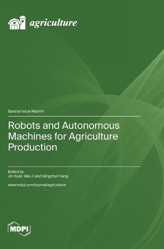 Cover image for Robots and Autonomous Machines for Agriculture Production