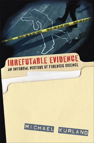 Irrefutable Evidence: A History of Forensic Science