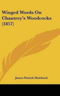 Cover image for Winged Words on Chantrey's Woodcocks (1857)