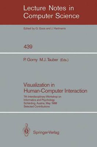 Visualization in Human-Computer Interaction: 7th Interdisciplinary Workshop on Informatics and Psychology, Scharding, Austria, May 24-27, 1988. Selected Contributions