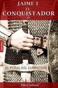 Cover image for El Pu al del Sarraceno: Primera Parte de la Trilog a de Jaime I El Conquistador