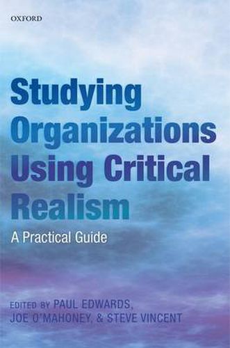Cover image for Studying Organizations Using Critical Realism: A Practical Guide