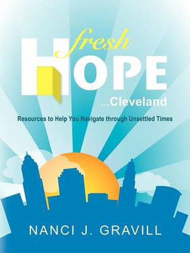 Cover image for Fresh Hope ... Cleveland: Resources to Help You Navigate Through Unsettled Times