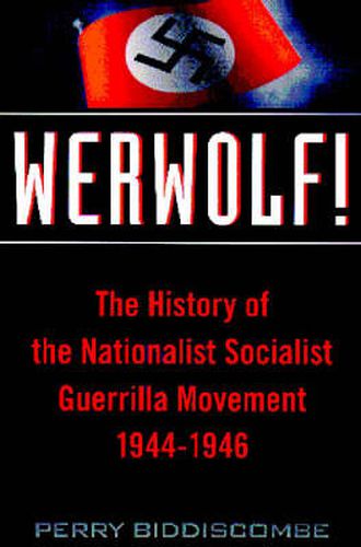 Cover image for Werwolf!: History of the National Socialist Guerrilla Movement 1944-46