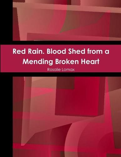 Cover image for Red Rain. Blood Shed from a Mending Broken Heart