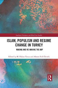 Cover image for Islam, Populism and Regime Change in Turkey: Making and Re-making the AKP