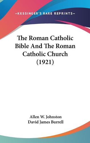 Cover image for The Roman Catholic Bible and the Roman Catholic Church (1921)