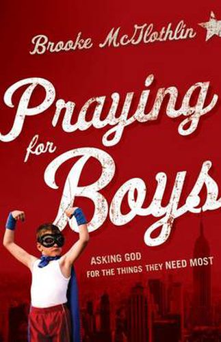 Cover image for Praying for Boys - Asking God for the Things They Need Most